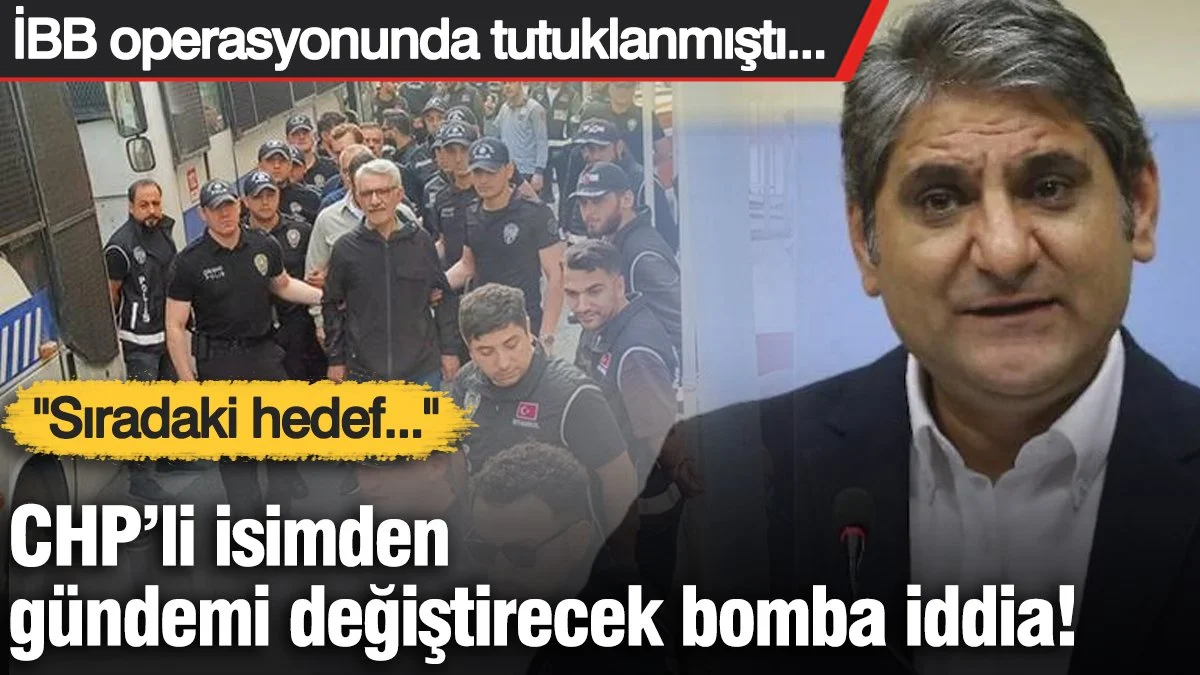 CHP’li isimden gündemi değiştirecek bomba iddia! 'Sıradaki hedef…'