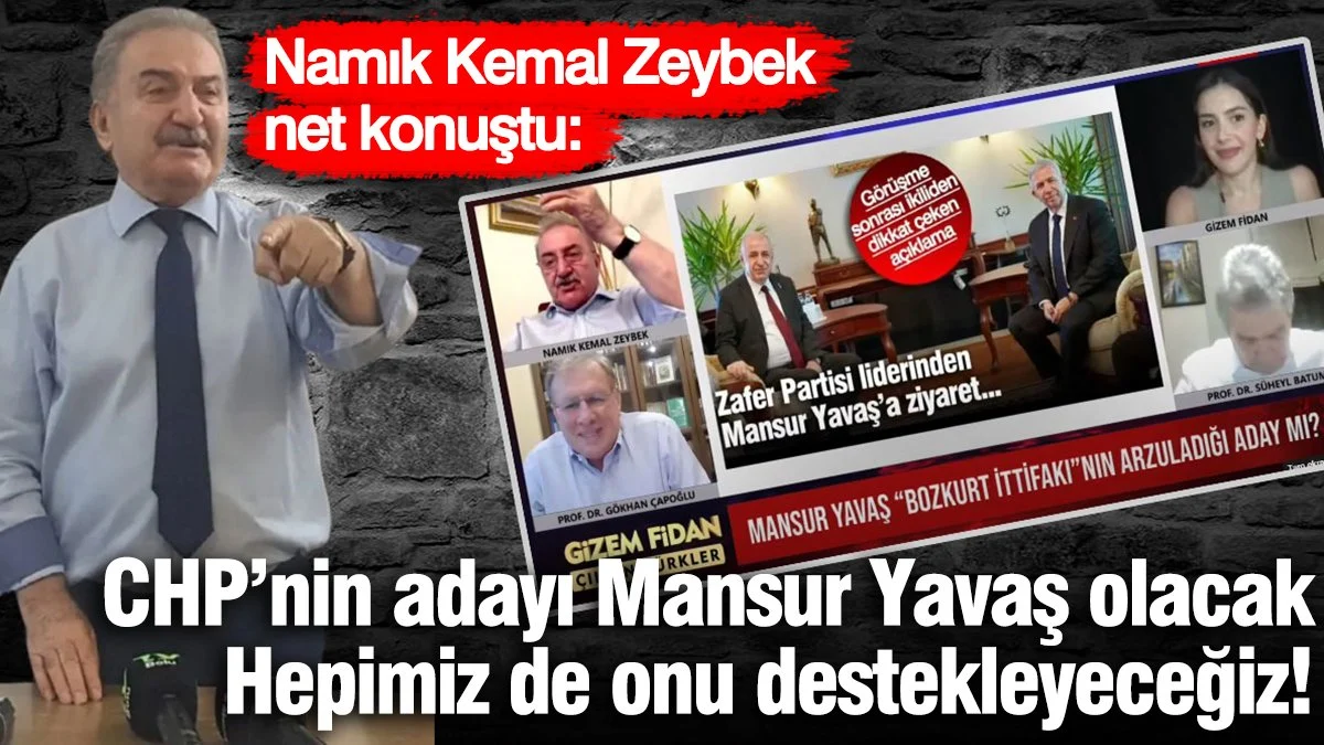 Namık Kemal Zeybek net konuştu: CHP’nin adayı Mansur Yavaş olacak hepimiz de onu destekleyeceğiz!