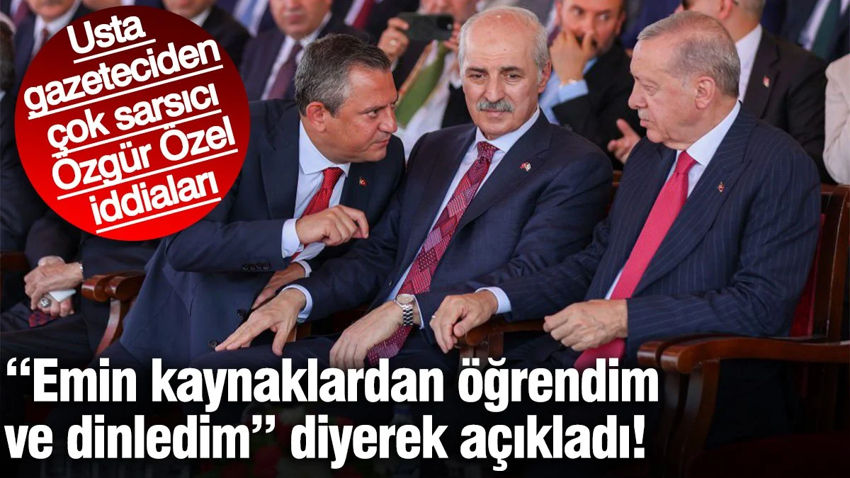 Usta gazeteciden çok sarsıcı Özgür Özel iddiaları! “Emin kaynaklardan öğrendim ve dinledim” diyerek açıkladı