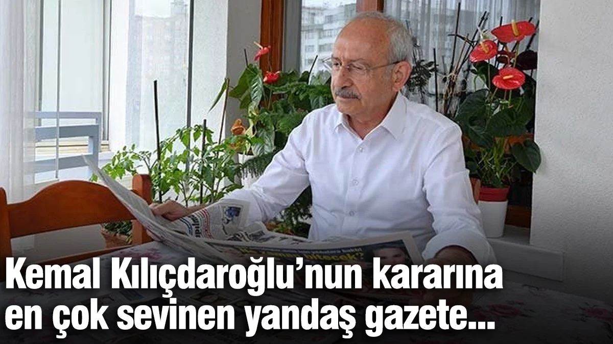 Kemal Kılıçdaroğlu’nun kararına en çok sevinen yandaş gazete oldu! Kurtarıcı gözüyle çizdiler...