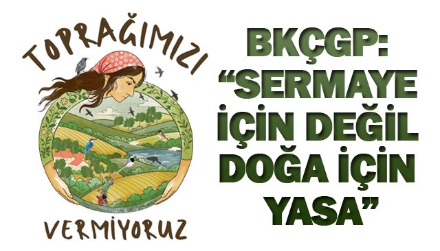 BKÇGP’den Yeni İklim Kanunu’na Sert Tepki: “Sermaye İçin Değil Doğa İçin Yasa”