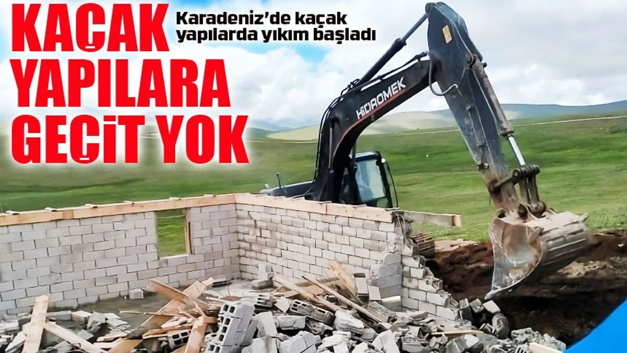 Kadırga Yaylası’nda kaçak yapılara yıkım başladı