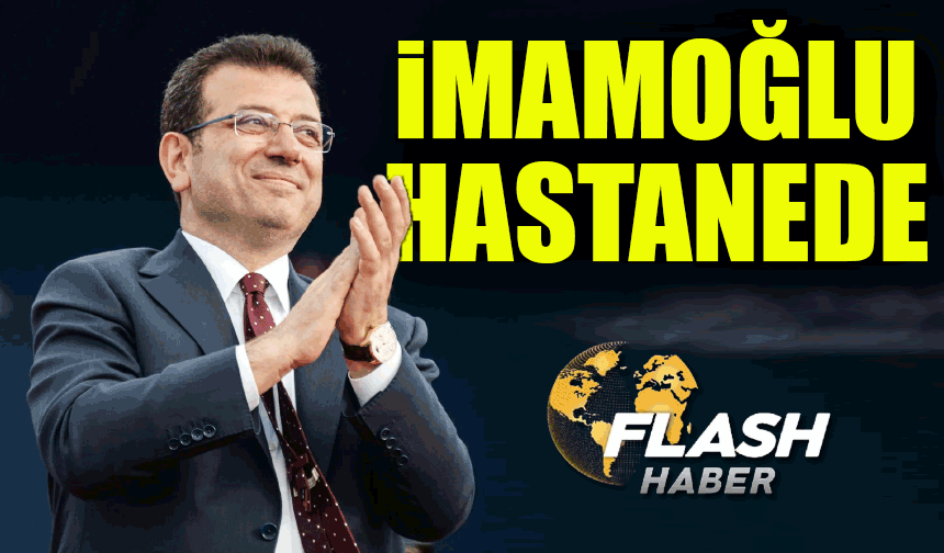 Silivri’de tutuklu olan Ekrem İmamoğlu hastaneye kaldırıldı