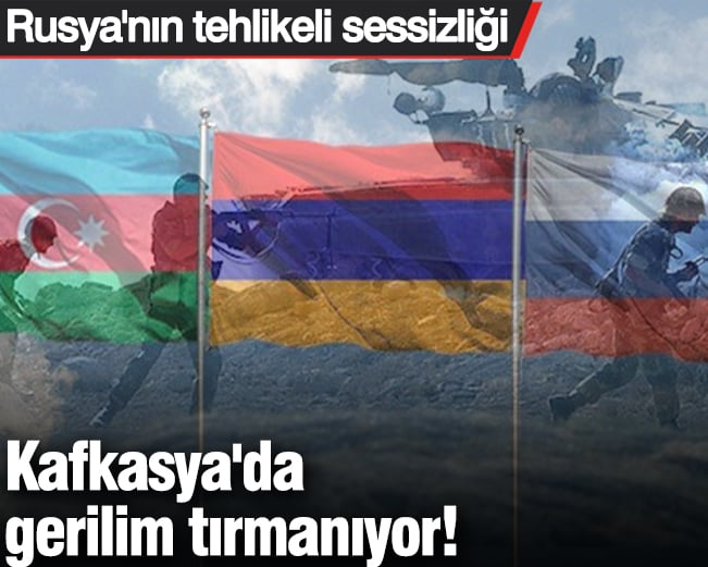 Kafkasya'da gerilim tırmanıyor! Rusya'nın tehlikeli sessizliği