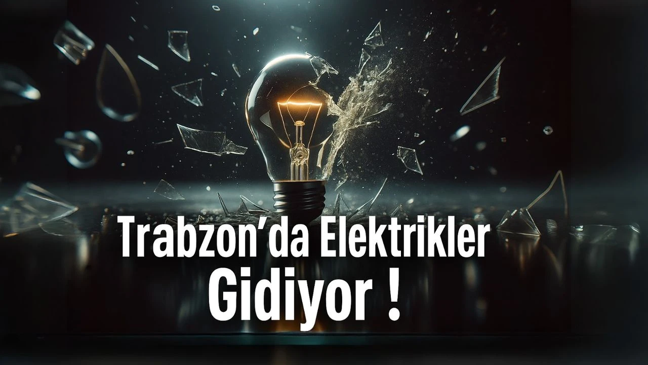 Trabzon’da Bugün Elektrik Kesintisi Şoku! Saatlerce Karanlıkta Kalınacak