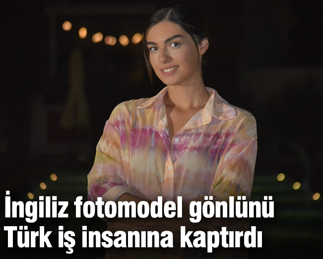 İngiliz fotomodel gönlünü  Türk iş insanına kaptırdı