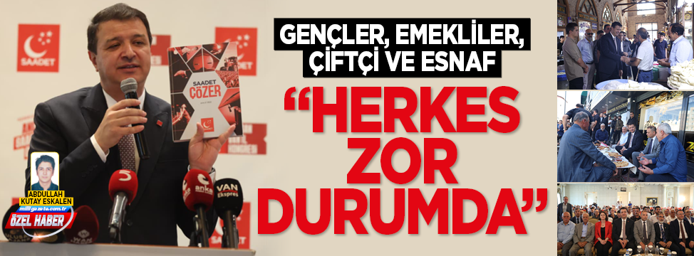 Saadet Partisi Genel Başkanı Mahmut Arıkan: Gençler, emekliler, çiftçi ve esnaf “herkes zor durumda”