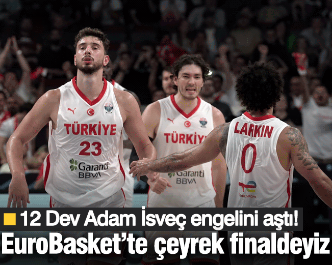 12 Dev Adam Çeyrek Finalde: İsveç’i Devirdik!