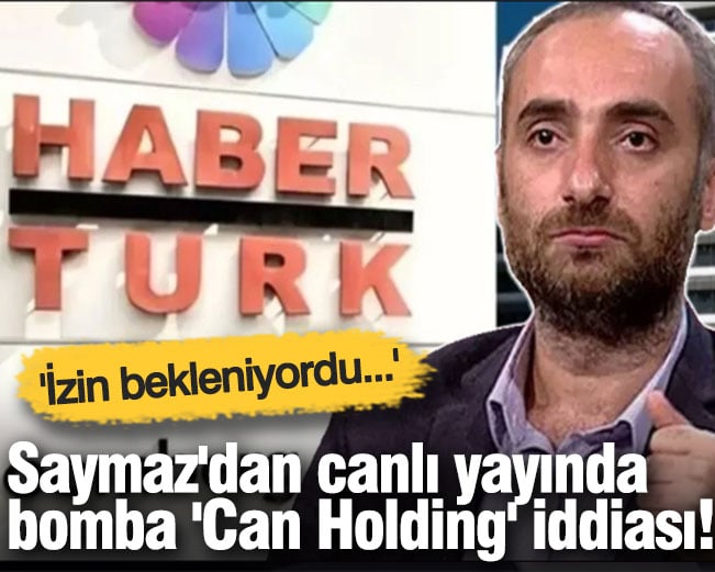 İsmail Saymaz'dan canlı yayında bomba 'Can Holding' iddiası! 'İzin bekleniyordu...'
