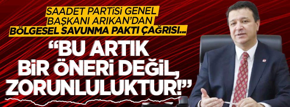 Arıkan'dan bölgesel savunma paktı çağrısı: Bu kan emicilere karşı birlik olmalıyız
