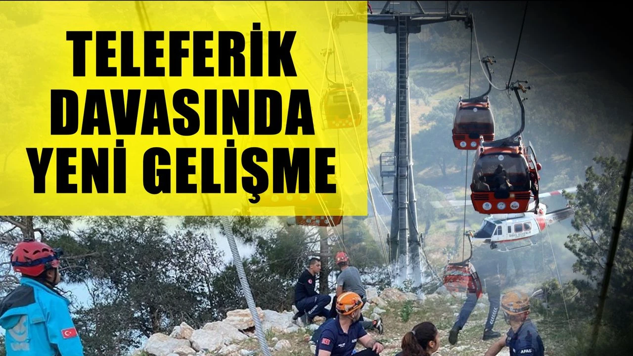 Teleferik davasında yeni gelişme