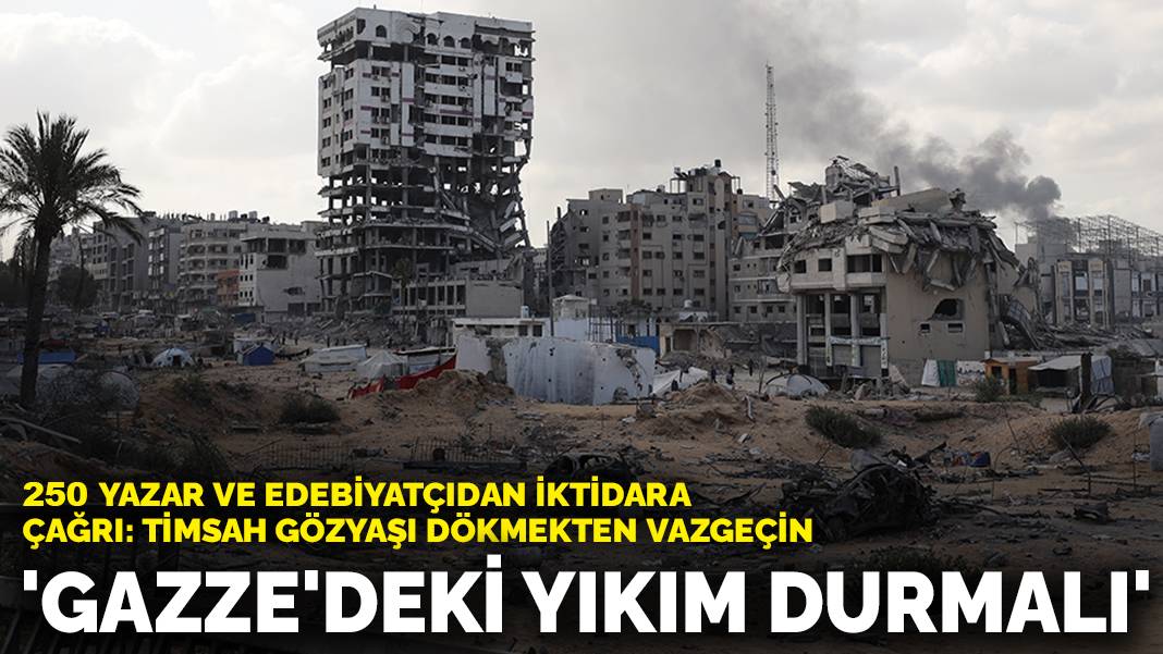 250 yazar ve edebiyatçıdan iktidara çağrı: Gazze'deki yıkım durmalı