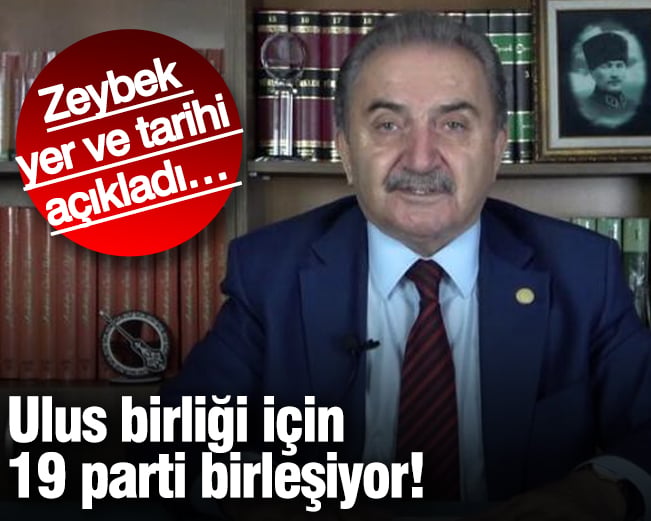 Namık Kemal Zeybek, yer ve tarihi açıkladı: Ulus birliği için 19 parti birleşiyor!