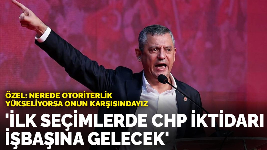 Özel, İsviçre'den seslendi: İlk seçimlerde CHP iktidarı işbaşına gelecek