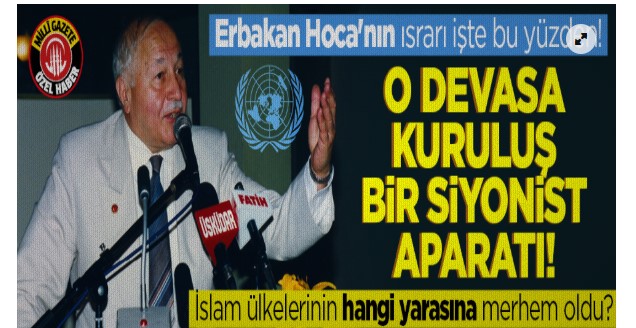 Erbakan Hoca'nın ısrarı işte bu yüzden! O devasa kuruluş bir Siyonist aparatı