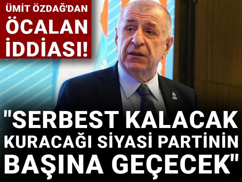 Ümit Özdağ'dan Öcalan iddiası! 