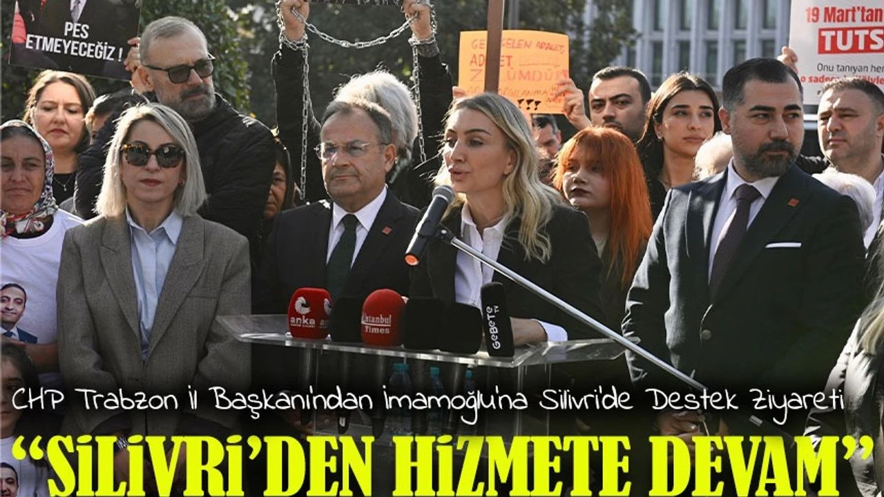 CHP Trabzon İl Başkanı Mustafa Bak’tan Silivri Ziyareti: “İmamoğlu Cezaevinden de Hizmete Devam Ediyor”