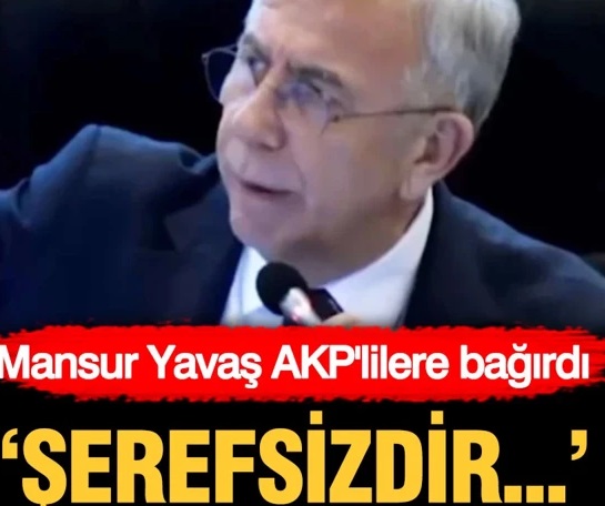 Mansur Yavaş AKP'lilere bağırdı: 'Şerefsizdir...'
