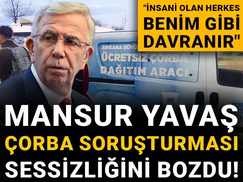Mansur Yavaş Çorba Soruşturması sessizliğini bozdu! 