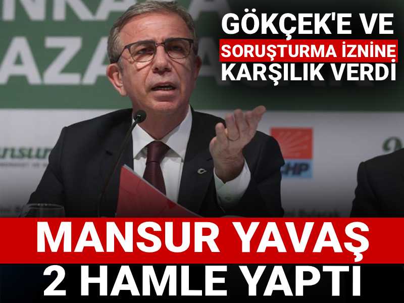 Mansur Yavaş 2 hamle yaptı: Gökçek'e ve soruşturma iznine karşılık verdi