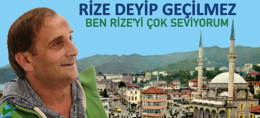 Rize Deyip Geçilmez... Ben Rize’yi Çok Seviyorum