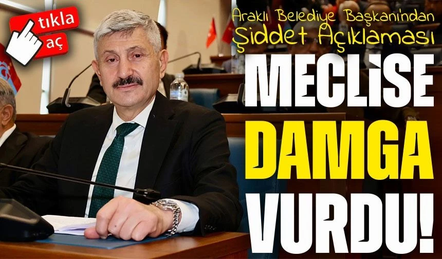 Araklı Belediye Meclisi’nde “Şiddet” Tartışması: Başkan Çebi’nin Sözleri Tepki Çekti