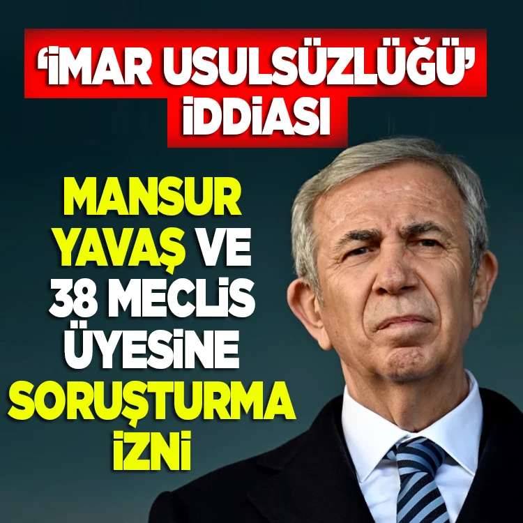 ABB, ‘imar usulsüzlüğü’ iddialarını reddetti: Bakanlıktan Mansur Yavaş hakkında soruşturma izni