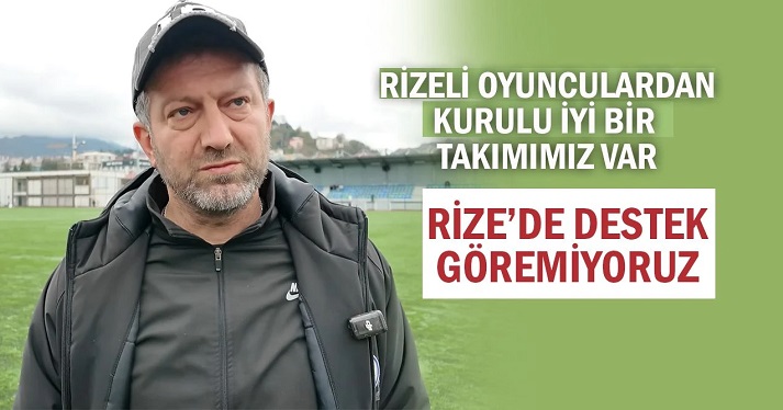 Kewi Rize Atletik Teknik Direktörü Demir: “Rizeli Bize Sahip Çıkmıyor”