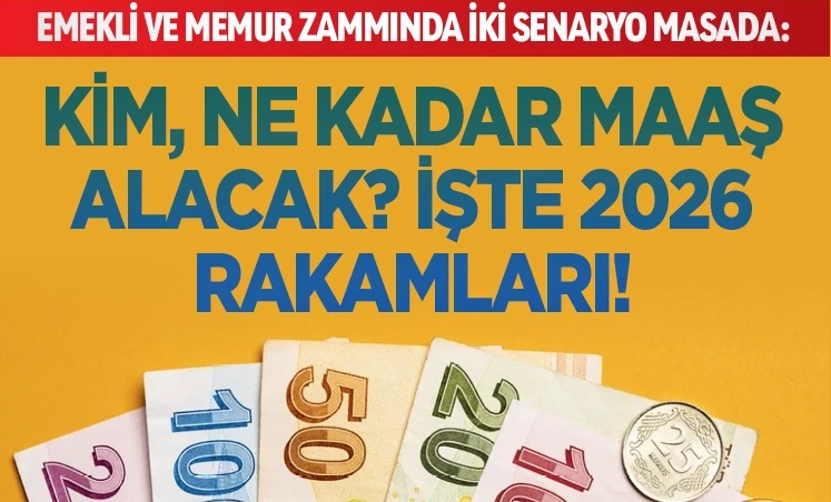 Emekli ve memur zammında iki senaryo masada: Kim, ne kadar maaş alacak? İşte 2026 rakamları!