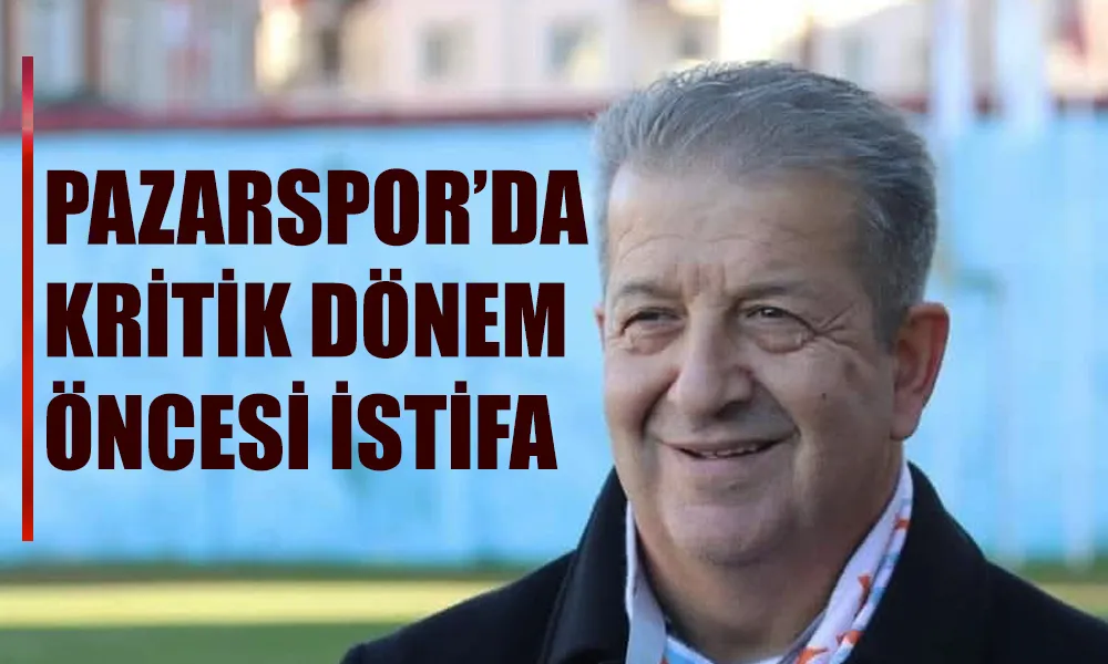 Pazarspor’ da Kritik Süreç Öncesi Sportif Direktör Hasan Balta Görevinden Ayrıldı