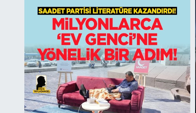 Saadet Partisi Literatüre kazandırdı! Milyonlarca 'Ev Genci'ne yönelik bir adım! İşte beyinlere kazınan o fotoğraf!