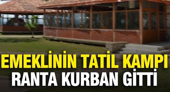 Kuşadası'ndaki emekli tatil kampı ranta kurban gitti
