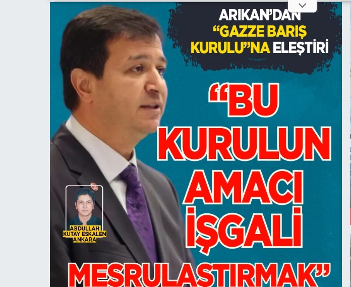 Arıkan’dan “Gazze Barış Kurulu”na eleştiri “Bu kurulun amacı işgali meşrulaştırmak”