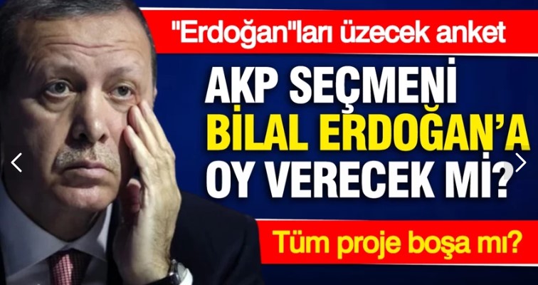 AKP seçmeni Bilal Erdoğan'a oy verecek mi? İşte dev anketin sonuçları