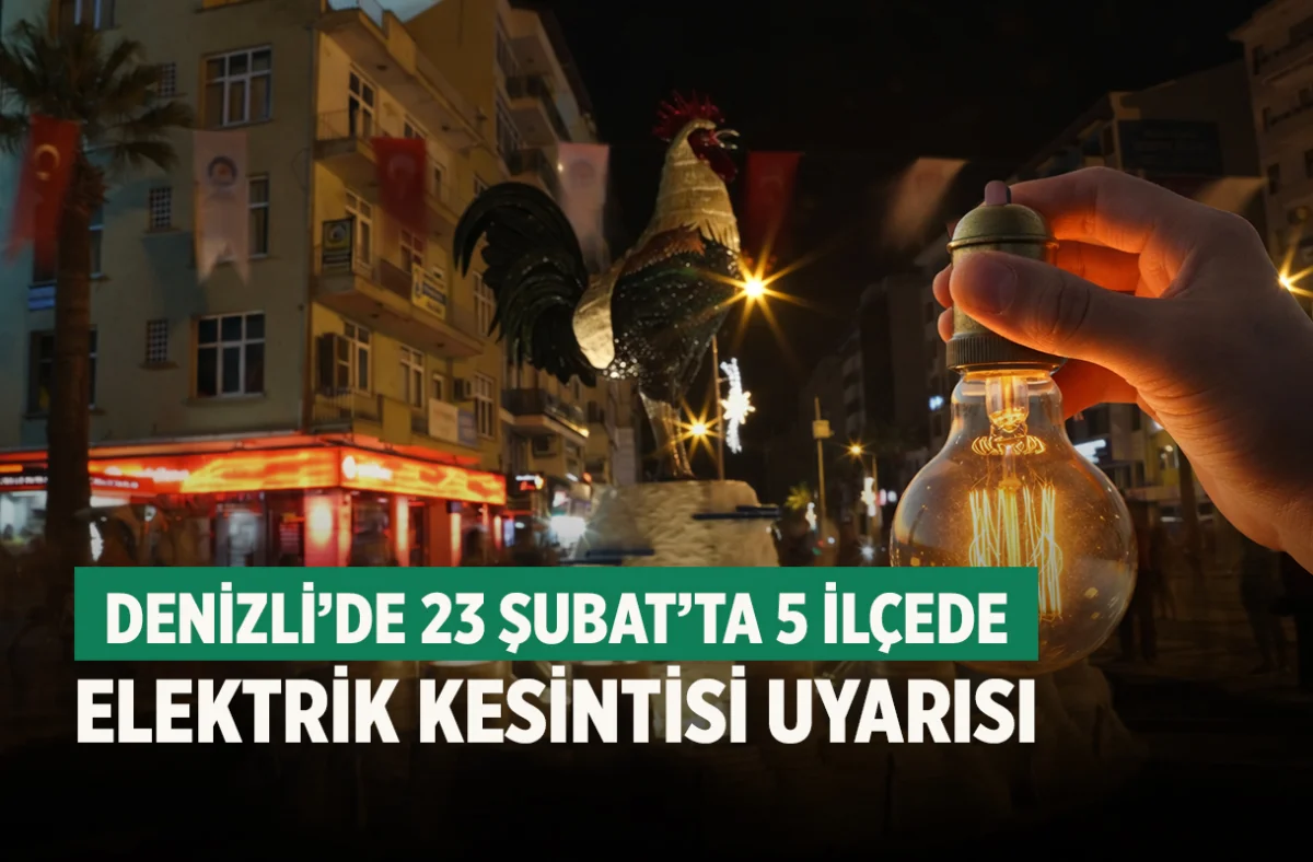 Denizli’de 23 Şubat elektrik kesintisi yaşanacak. Elektrik kesintisi olan mahallelerin tam listesi