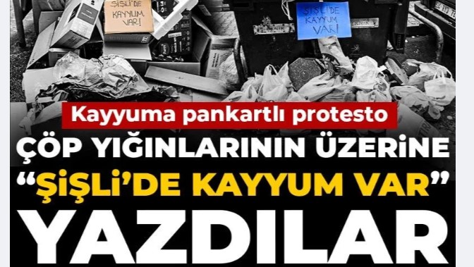Kayyuma pankartlı protesto: Çöp yığınlarının üzerine “Şişli’de kayyum var” yazdılar