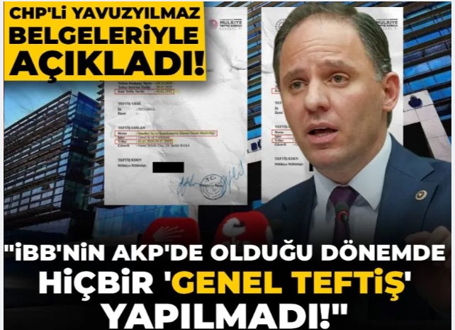 CHP'li Deniz Yavuzyılmaz belgeleriyle açıkladı: İBB'nin AKP'de olduğu dönemde hiçbir teftiş yapılmadı