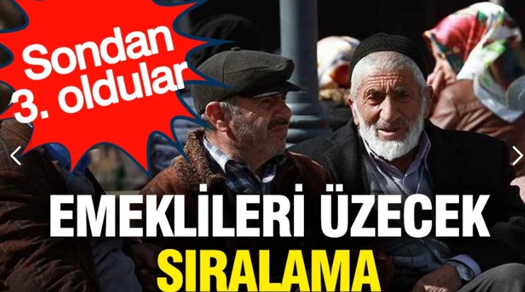 Emeklileri üzecek sıralama: Sondan 3. oldular