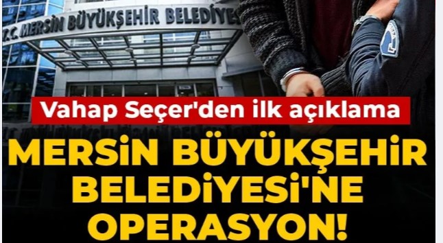 Mersin Büyükşehir'e operasyon! Özel kalem müdürü gözaltında