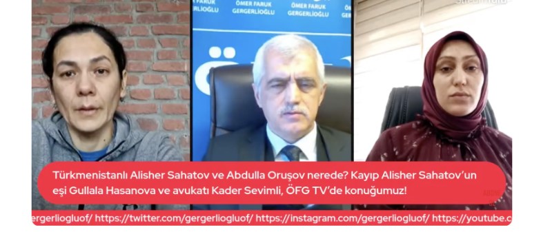  “Türkiye’deki Geri Gönderme Merkezi’nde kaybolan Türkmenistanlı Alisher Sahatov ve Abdulla Orusov nerede