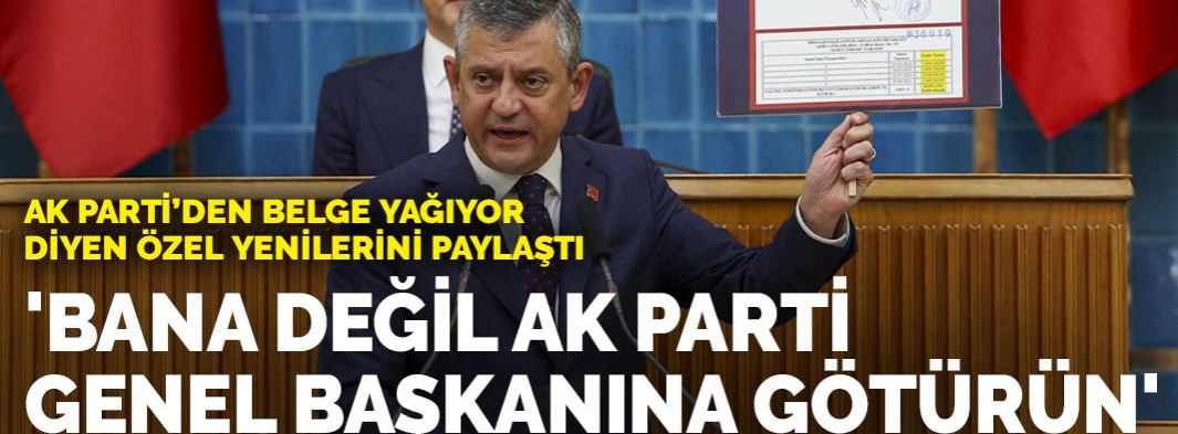 AK Parti’den belge yağıyor diyen Özel yenilerini paylaştı: Bana değil AK Parti genel başkanına götürün