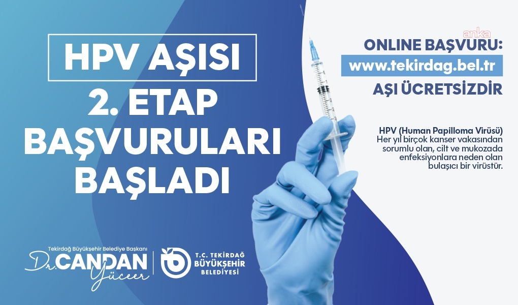 Tekirdağ Büyükşehir Belediyesi’nin “HPV Aşı Projesi”nde ikinci etap başvuruları başladı