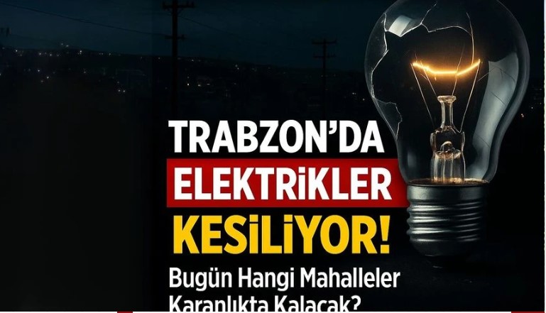 Bugün Trabzon’da Elektrik Alarmı Mahalleler Tek Tek Kesintiye Girdi