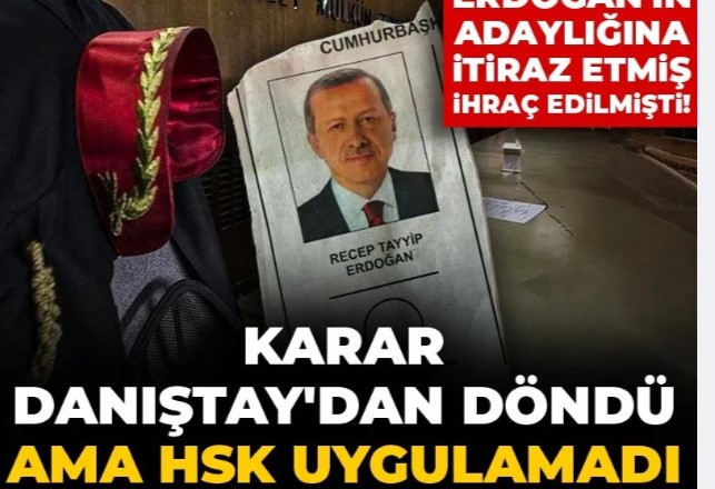 Danıştay Erdoğan'ın 3. kez adaylığına itiraz eden hakimin ihracını iptal etti! HSK kararı uygulamadı