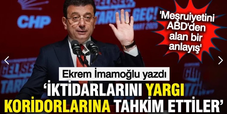 İmamoğlu: Meşruiyetini ABD'de arayan anlayış, iktidarını yargı koridorlarına tahkim etti