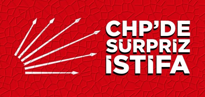 CHP’de sürpriz istifa!