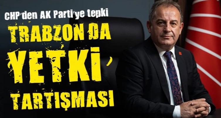Trabzon’da siyasi tansiyon yükseldi: Yetki tartışması gündemde