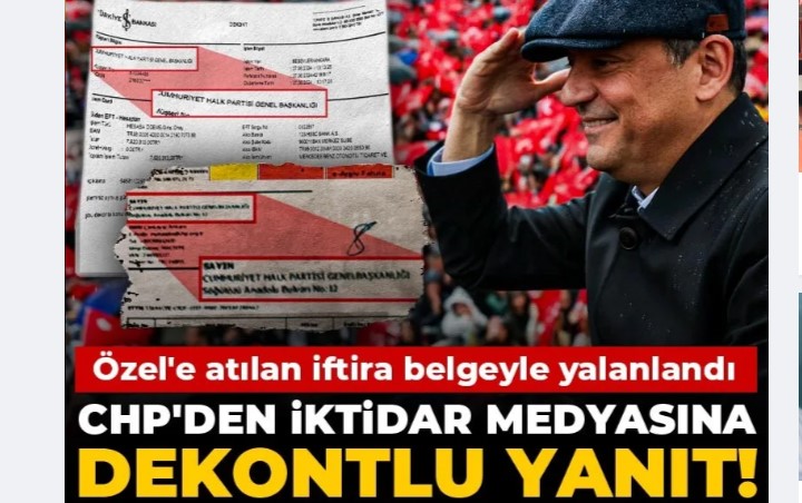 CHP'den iktidar medyasına dekontlu yanıt! Özel'e atılan iftira belgeyle yalanlandı