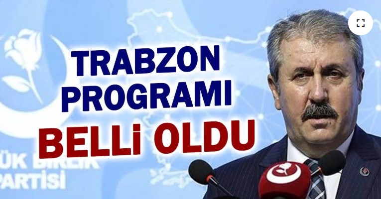 BBP Lideri Mustafa Destici’nin Trabzon Programı Netleşti