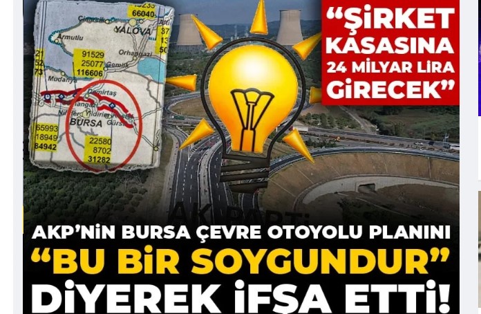 Bursa Çevre Otoyolu planını “Bu bir soygundur” diyerek ifşa etti! Şirket kasasına 24 milyar lira girecek